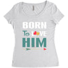 Born To Love Him (Born To Love Her &ndash; Born To Love Him Couples Design Women's Triblend Scoop T-shirt