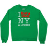 i only like ny as a friend Crewneck Sweatshirt