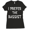 i prefer the bassist Ladies Fitted T-Shirt