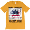 Veteran Don't Thank Me Thank My Brothers &amp; Sister T-Shirt