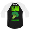 Eat Your Damn Broccoli 3/4 Sleeve Shirt