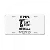 if papa can't fix it we're all screwed License Plate