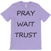 pray wait trust T-Shirt