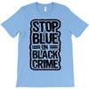 stop blue on black crime T-Shirt