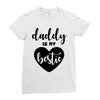Daddy is My Bestie Ladies Fitted T-Shirt