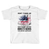 Veteran Don't Thank Me Thank My Brothers Who Never Came Back Toddler T-shirt