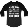 back off i have a crazy grandma and i'm not afraid to user her 3/4 Sleeve Shirt