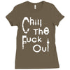 chill the fuck out Ladies Fitted T-Shirt
