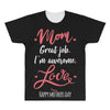 Mom Great Job I'm Awesome Love Happy Mother's Day All Over Men's T-shirt