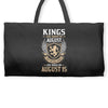 Kings Are Born In August But The Real Kings Are Born On August 15 Weekender Totes