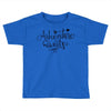 always Toddler T-shirt