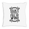 killing it crushing it and full of win Throw Pillow