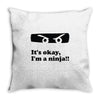 it's okay i'm a ninja Throw Pillow