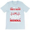 There's This Boy Who Stole My Heart He Calls Me Momma T-Shirt