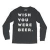 wish you were beer Long Sleeve Shirts