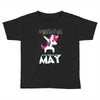 UNICORN ARE BORN IN MAY Toddler T-shirt