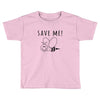 Save Me Toddler T-shirt