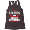 Legends Are Born In December Racerback Tank