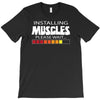 musculs installing T-Shirt
