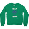 i can  i will Crewneck Sweatshirt