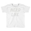 nerd life Toddler T-shirt