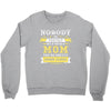 Nobody Is Perfect But If You Are A Mom You Are Pretty Damn Close Crewneck Sweatshirt