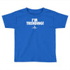i'm trending! Toddler T-shirt