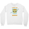 Trust Me You Can Dance Tequila Crewneck Sweatshirt