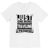 Just One More Traveling I Promise V-Neck Tee