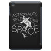 astronauts need their space iPad Mini