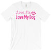 love me, love my dog T-Shirt