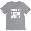don&rsquo;t be a basic witch V-Neck Tee
