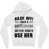 back off i have a crazy grandma and i'm not afraid to user her Zipper Hoodie