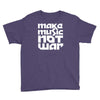 make music not war Youth Tee