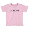 actions Toddler T-shirt
