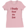 i finally fixed the sink Ladies Fitted T-Shirt