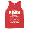I&rsquo;m Called Mamaw Because I&rsquo;m Way Too Cool To Be Called Grandma Tank Top