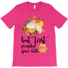 but first pumpkin space latte T-Shirt