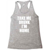take me drunk i'm home Racerback Tank