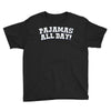pajamas all day Youth Tee