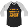 raisin cookies are why i have trust issues 3/4 Sleeve Shirt