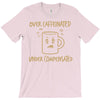 over caffeinated (2) T-Shirt