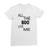 all the boo love me Ladies Fitted T-Shirt
