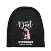 My Dad is Stronger Than Yours Baby Beanies