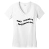 my main queeze Women's V-Neck T-Shirt