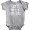 gym is my new boyfriend Baby Onesie