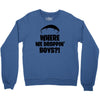 where we droppin' boys Crewneck Sweatshirt