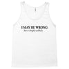 i may be wrong Tank Top