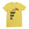 just eat it pizza lover Ladies Fitted T-Shirt
