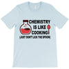 chemistry is like cooking T-Shirt